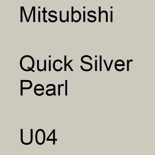 Mitsubishi, Quick Silver Pearl, U04.